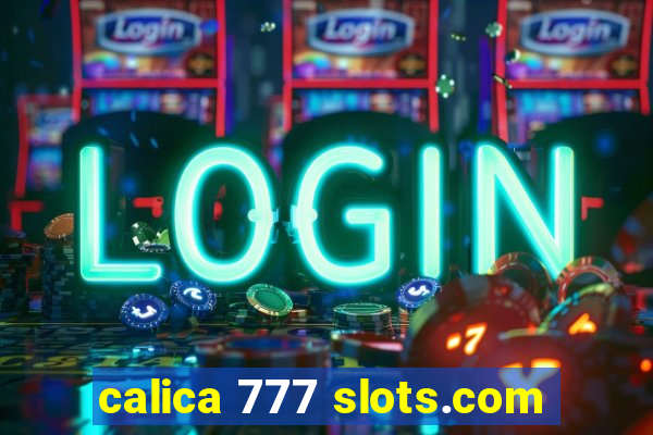 calica 777 slots.com